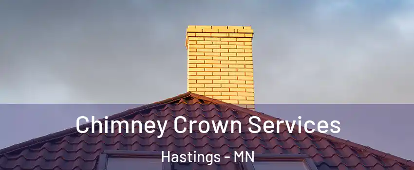 Chimney Crown Services Hastings - MN