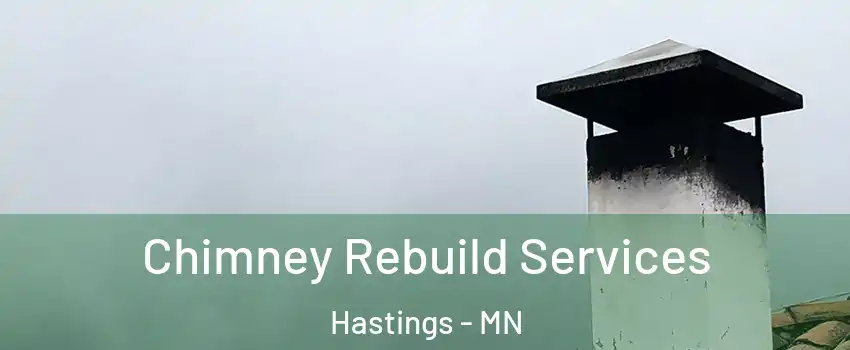  Chimney Rebuild Services Hastings - MN