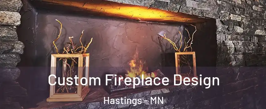  Custom Fireplace Design Hastings - MN