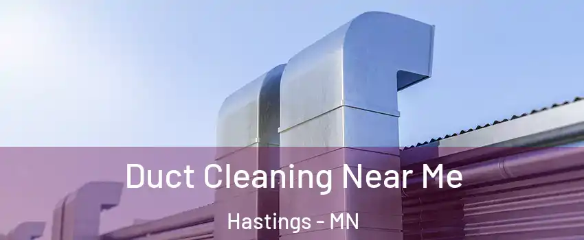  Duct Cleaning Near Me Hastings - MN