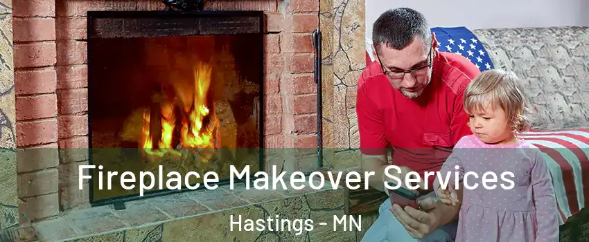  Fireplace Makeover Services Hastings - MN