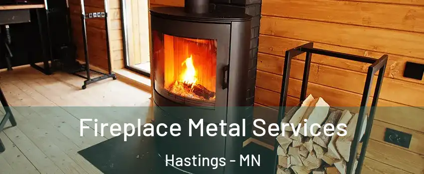 Fireplace Metal Services Hastings - MN