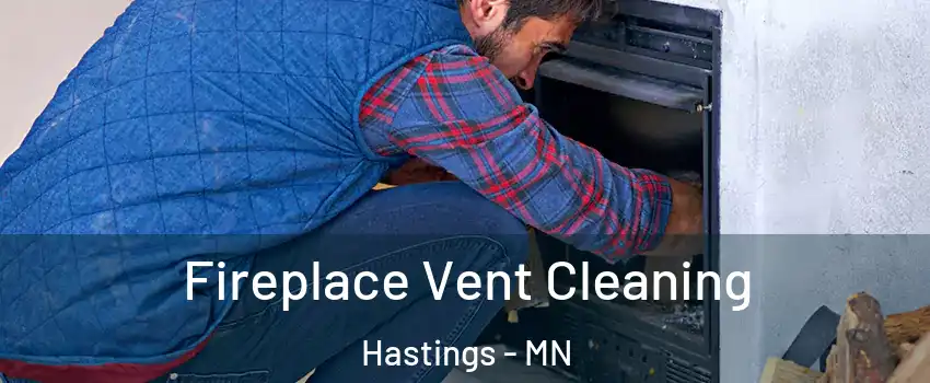  Fireplace Vent Cleaning Hastings - MN