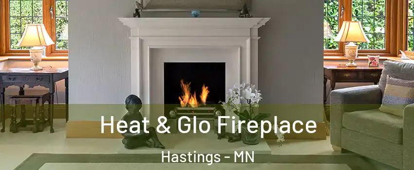  Heat & Glo Fireplace Hastings - MN