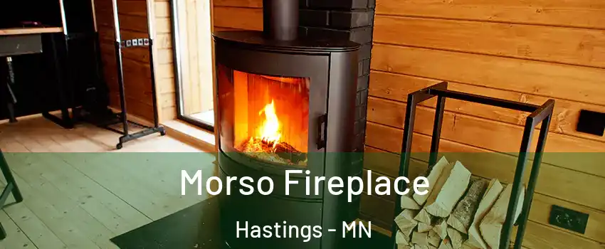  Morso Fireplace Hastings - MN