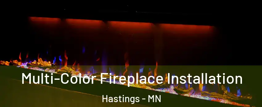  Multi-Color Fireplace Installation Hastings - MN