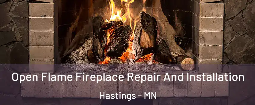  Open Flame Fireplace Repair And Installation Hastings - MN