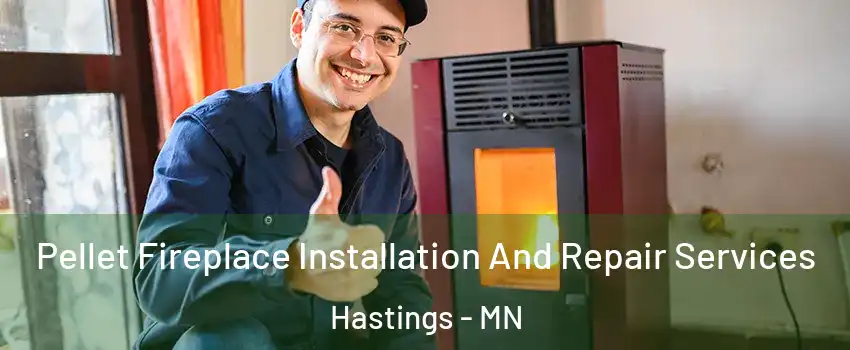  Pellet Fireplace Installation And Repair Services Hastings - MN