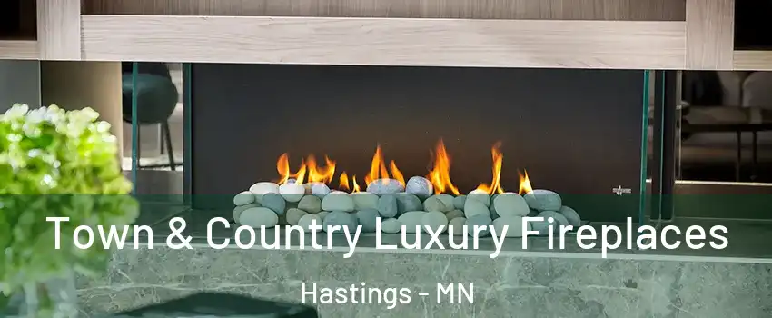  Town & Country Luxury Fireplaces Hastings - MN