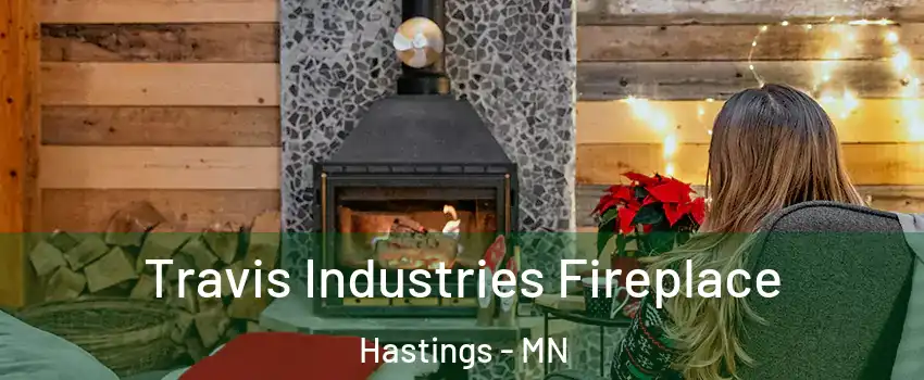  Travis Industries Fireplace Hastings - MN