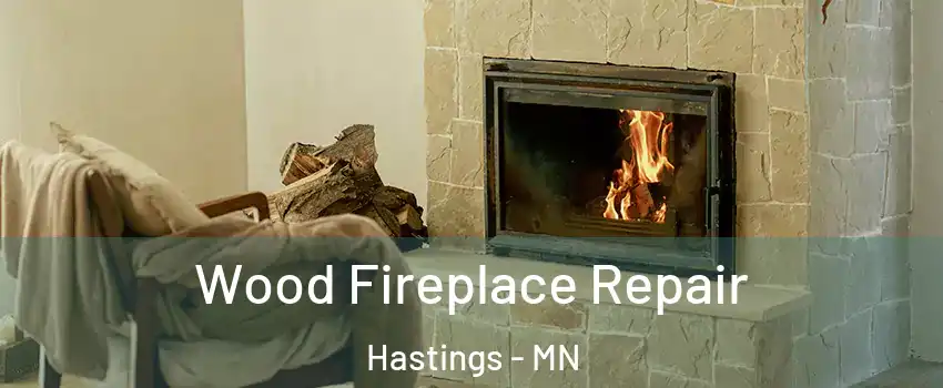  Wood Fireplace Repair Hastings - MN
